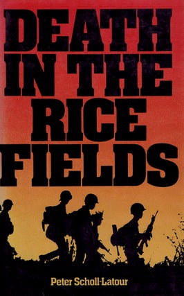 Item #082401 DEATH IN THE RICE FIELDS: Thirty Years of War in Indochina. Peter Scholl-Latour