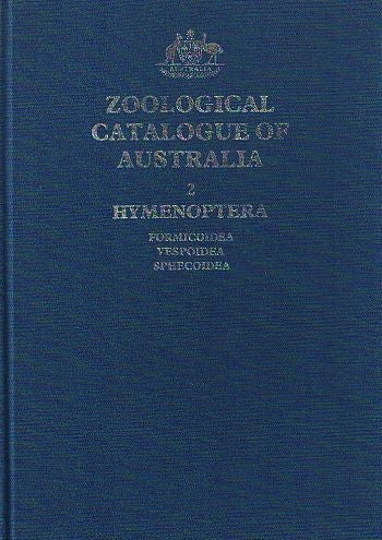 Item #083050 ZOOLOGICAL CATALOGUE OF AUSTRALIA. Volume 2: HYMENOPTERA: FORMICOIDEA, VESPOIDEA AND SPHECOIDEA. Robert Taylor, D. R. Brown, Josephine C. Cardale.