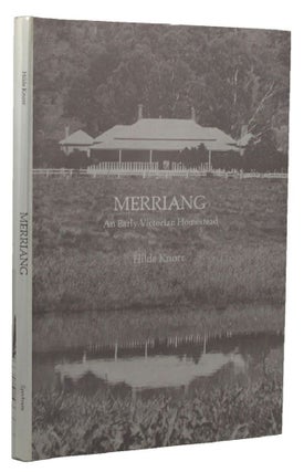 Item #083620 MERRIANG: An early Victorian Homestead. Hilde Knorr