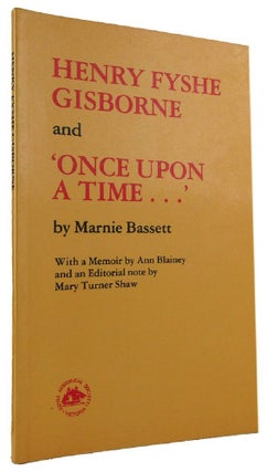 Item #084352 HENRY FYSHE GISBORNE AND 'ONCE UPON A TIME . . .'. Henry Fyshe Gisborne, Marnie Bassett