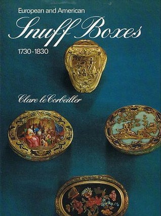 Item #084849 EUROPEAN AND AMERICAN SNUFF BOXES 1730-1830. Clare Le Corbeiller