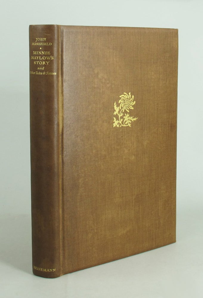 Item #085018 MINNIE MAYLOW'S STORY AND OTHER TALES AND SCENES. John Masefield.