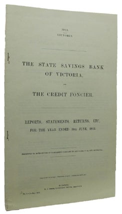Item #085112 THE STATE SAVINGS BANK OF VICTORIA, AND THE CREDIT FONCIER. Victorian Parliamentary...