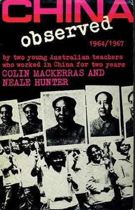 Item #085948 CHINA OBSERVED 1964/1967. Colin Mackerras, Neale Hunter