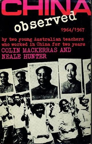 Item #085948 CHINA OBSERVED 1964/1967. Colin Mackerras, Neale Hunter.