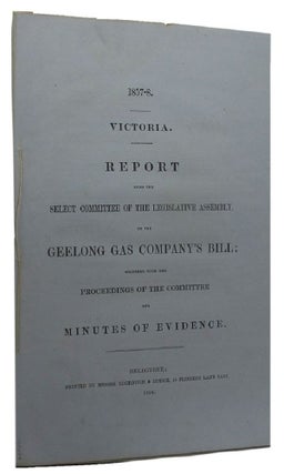 Item #086490 REPORT FROM THE SELECT COMMITTEE OF THE LEGISLATIVE ASSEMBLY ON THE GEELONG GAS...