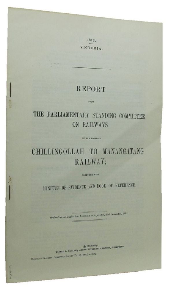 Item #086491 REPORT FROM THE PARLIAMENTARY STANDING COMMITTEE ON RAILWAYS ON THE PROPOSED CHILLINGOLLAH TO MANANGATANG RAILWAY;. Victorian Parliamentary Paper.