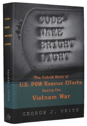Item #087171 CODE-NAME BRIGHT LIGHT: The Untold Story of U.S. POW Rescue Efforts During the...