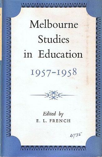 Item #087208 MELBOURNE STUDIES IN EDUCATION 1957-1958. E. L. French.