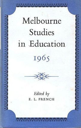 Item #087211 MELBOURNE STUDIES IN EDUCATION 1965. E. L. French