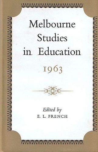 Item #087213 MELBOURNE STUDIES IN EDUCATION 1963. E. L. French.