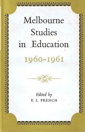 Item #087215 MELBOURNE STUDIES IN EDUCATION 1960-1961. E. L. French