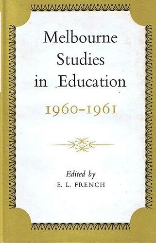 Item #087215 MELBOURNE STUDIES IN EDUCATION 1960-1961. E. L. French.