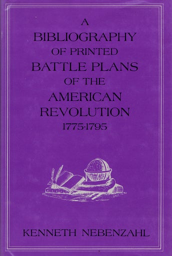 Item #087462 A BIBLIOGRAPHY OF PRINTED BATTLE PLANS OF THE AMERICAN REVOLUTION 1775-1795. Kenneth Nebenzahl.