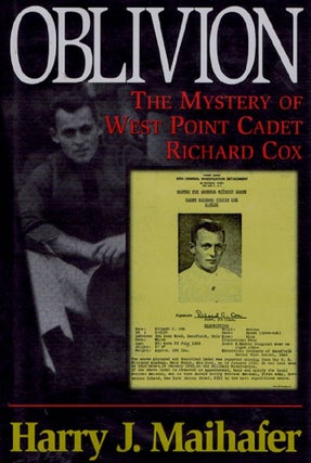Item #087781 OBLIVION: The Mystery of the West Point Cadet Richard Cox. Harry J. Maihafer
