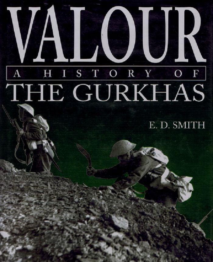 Item #088559 VALOUR A HISTORY OF THE GURKHAS. E. D. Smith.