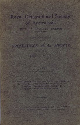 Item #088797 PROCEEDINGS. Vol. XXXVI, Session 1934-35. South Australian Branch Royal Geographical...