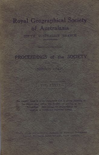 Item #088797 PROCEEDINGS. Vol. XXXVI, Session 1934-35. South Australian Branch Royal Geographical Society of Australasia.
