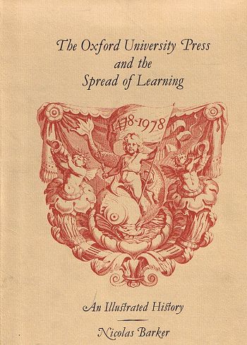 Item #089019 THE OXFORD UNIVERSITY PRESS AND THE SPREAD OF LEARNING, 1478-1978. Oxford University Press, Nicolas Barker.