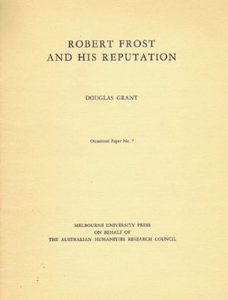 Item #093697 ROBERT FROST AND HIS REPUTATION. Robert Frost, Douglas Grant