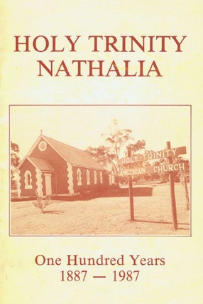 Item #094988 HOLY TRINITY NATHALIA: One Hundred Years 1887-1987. Victoria Nathalia Parish