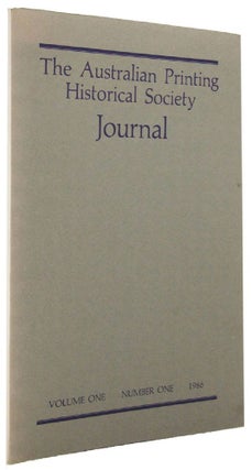 Item #095699 THE AUSTRALIAN PRINTING HISTORICAL SOCIETY JOURNAL: Volume One, 1986. James Taylor