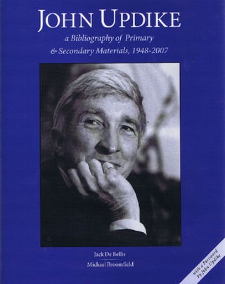 Item #095758 JOHN UPDIKE. A Bibliography of Primary & Secondary Material, 1948-2007. John Updike,...