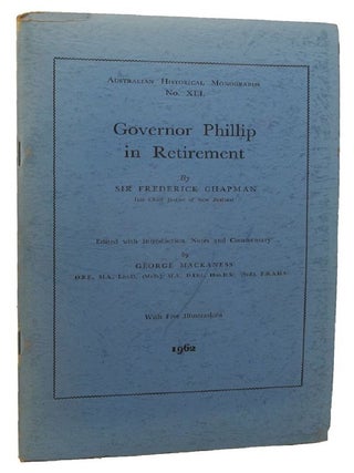 Item #095778 GOVERNOR PHILLIP IN RETIREMENT. Arthur Phillip, Frederick Chapman