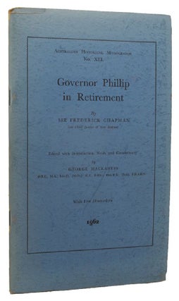 Item #095778 GOVERNOR PHILLIP IN RETIREMENT. Arthur Phillip, Frederick Chapman