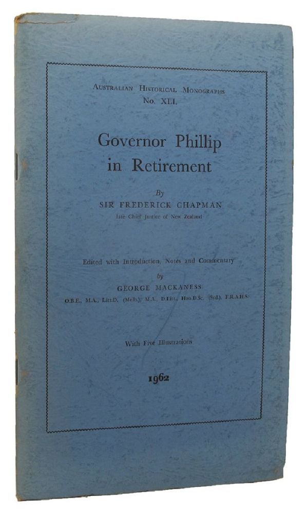 Item #095778 GOVERNOR PHILLIP IN RETIREMENT. Arthur Phillip, Frederick Chapman.