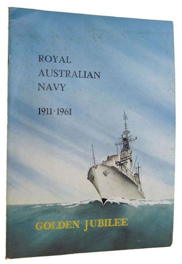 Item #095956 ROYAL AUSTRALIAN NAVY JUBILEE SOUVENIR [1911-1961]. Royal Australian Navy.