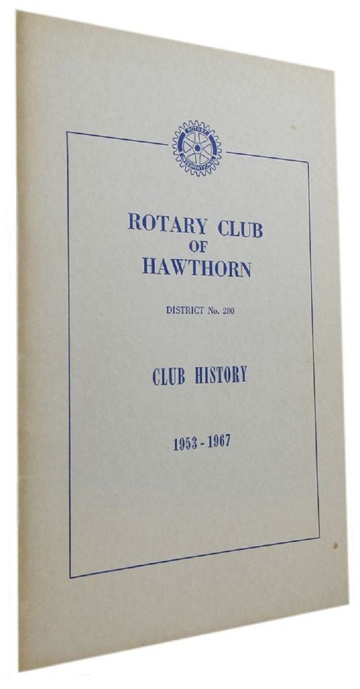 Item #096267 ROTARY CLUB OF HAWTHORN: District No. 280. Club History, 1953-1967 [cover title]. Victoria Rotary Club of Hawthorn, Bill Johnstone, Stuart Hickman, Compiler.