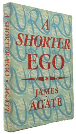 Item #096654 A SHORTER EGO. James Agate