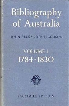 Item #097791 BIBLIOGRAPHY OF AUSTRALIA. Facsimile edition, in 7 volumes. John Alexander Ferguson