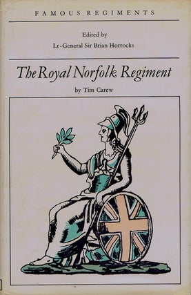 Item #097924 THE ROYAL NORFOLK REGIMENT: (The 9th Regiment of Foot). The Norfolk Regiment, Tim Carew