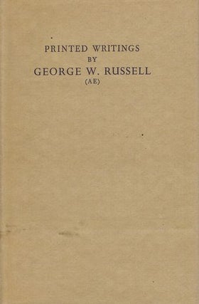 Item #097962 PRINTED WRITINGS BY GEORGE W. RUSSELL (AE). George Russell, AE