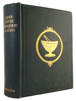 Item #098843 SILVER: PEWTER: SHEFFIELD PLATE. Fred. W. Burgess