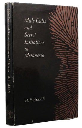 Item #098974 MALE CULTS AND SECRET INITIATIONS IN MELANESIA. M. R. Allen