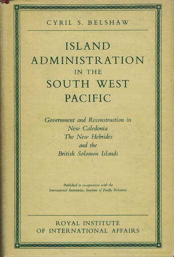 Item #099009 ISLAND ADMINISTRATION IN THE SOUTH WEST PACIFIC. Cyril S. Belshaw.