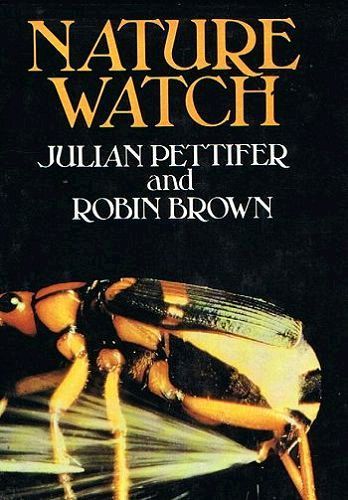 Item #099013 NATURE WATCH. Julian Pettifer, Robin Brown.
