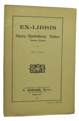 EX-LIBRIS DE HENRY-BARTHELEMY DUBUS Peintre-Gravur. [cover title, text in French].