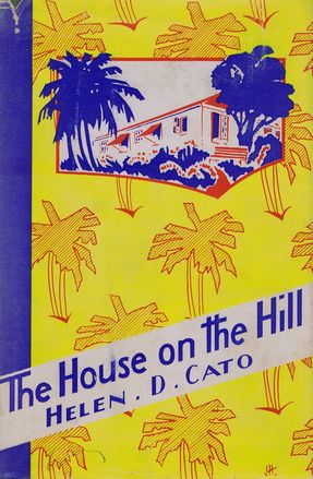 Item #099159 THE HOUSE ON THE HILL. Helen D. Cato.