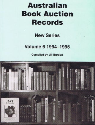 Item #099353 AUSTRALIAN BOOK AUCTION RECORDS. New Series, Volume 6: 1994-1995. Jill Burdon, Compiler