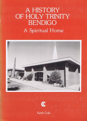 Item #099496 A HISTORY OF HOLY TRINITY BENDIGO. Keith Cole.