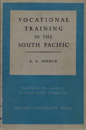 Item #099535 VOCATIONAL TRAINING IN THE SOUTH PACIFIC. R. A. Derrick