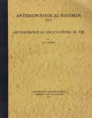 Item #099606 ARCHAEOLOGICAL EXCAVATIONS IN FIJI. E. W. Gifford