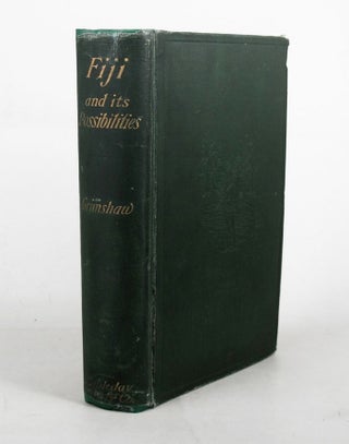 Item #099609 FIJI AND ITS POSSIBILITIES. Beatrice Grimshaw