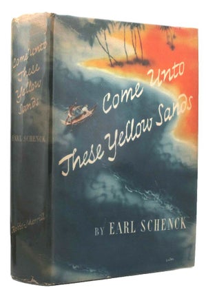 Item #099670 COME UNTO THESE YELLOW SANDS. Earl Schenck