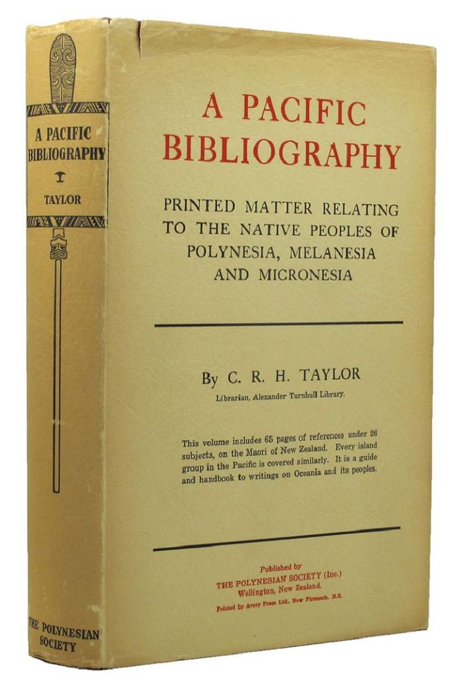 Item #099684 A PACIFIC BIBLIOGRAPHY: printed matter relating to the native peoples of Polynesia, Melanesia and Micronesia. C. R. H. Taylor.