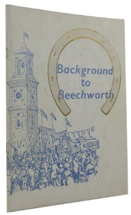 Item #099741 BACKGROUND TO BEECHWORTH: From 1852. Roy C. Harvey, Compiler